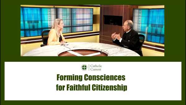 Catholic Current - Forming Consciences for Faithful Citizenship